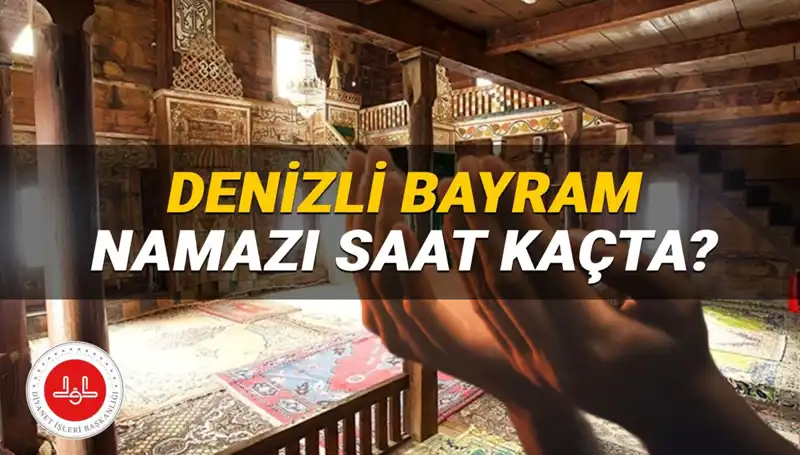 2025 Kurban Bayramı'nda Denizli'de Namaz Vakitleri Belirlendi!