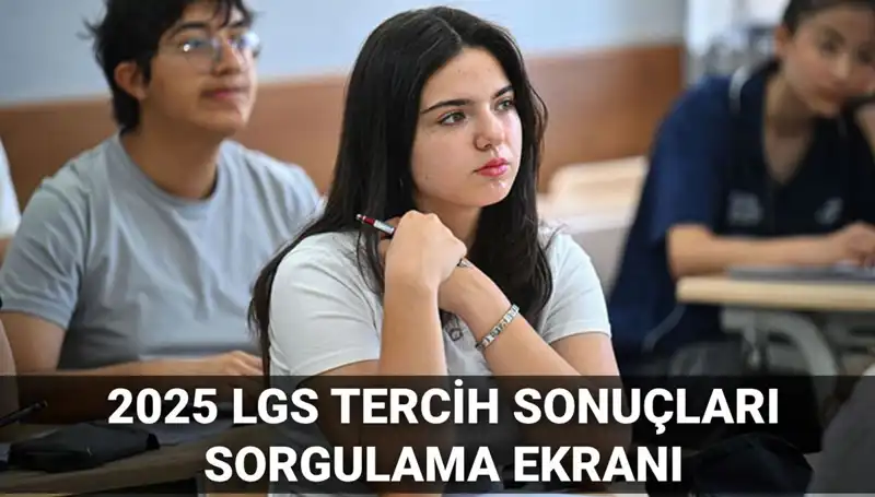 LGS Tercih Sonuçları 2025: Beklenen Tarih ve Süreç Detayları