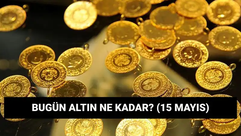 15 Mayıs’ta Altın Fiyatlarında Beklenmedik Düşüş Mü Yaşanıyor?