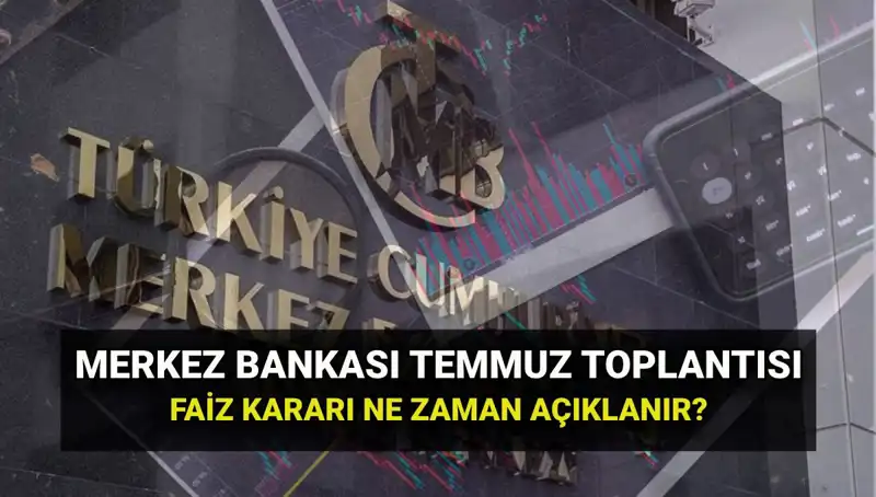 2025 Merkez Bankası PPK Toplantı Tarihleri ve Temmuz Faiz Kararı Detayları