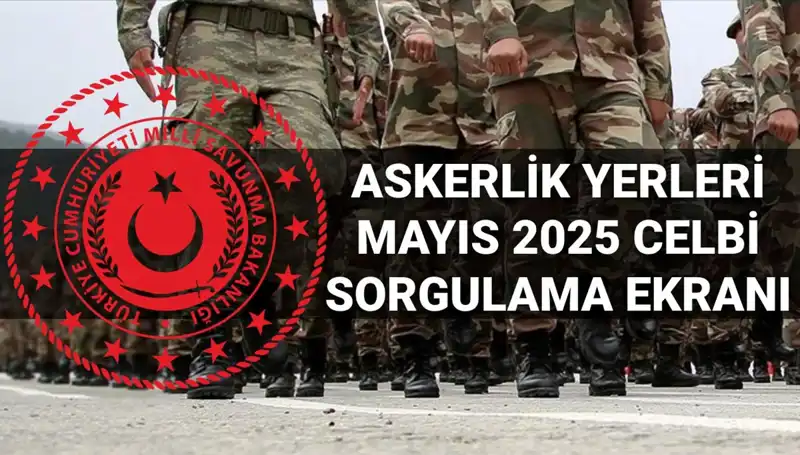 MSB Askerlik Yerleri Sorgulama Ekranı: Mayıs Celbi Sonuçları Açıklandı!