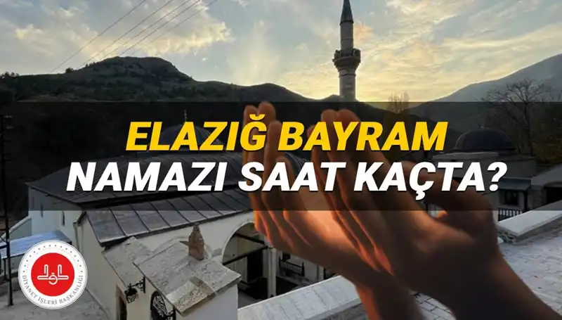 Elazığ'da Kurban Bayramı Namazı 2025’te Saat Kaçta Kılınacak?