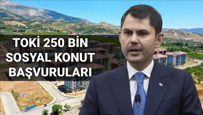 TOKİ 250 Bin Sosyal Konut Başvuruları İçin Geri Sayım Başladı