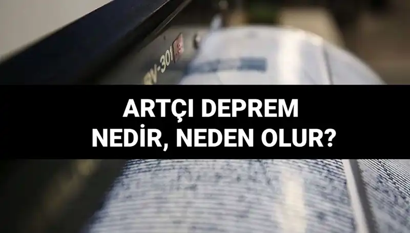 Artçı depremler: Ne Zaman Olur ve Neden Gerçekleşir?