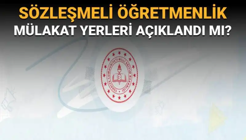 Sözleşmeli Öğretmenlik Mülakat Yerleri Açıklandı mı? MEB'den Son Dakika Açıklamaları!