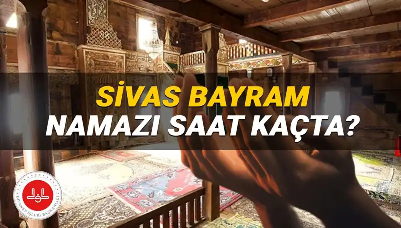 Sivas'ta Kurban Bayramı Namazı Ne Zaman? 2025 Vakitleri Açıklandı!