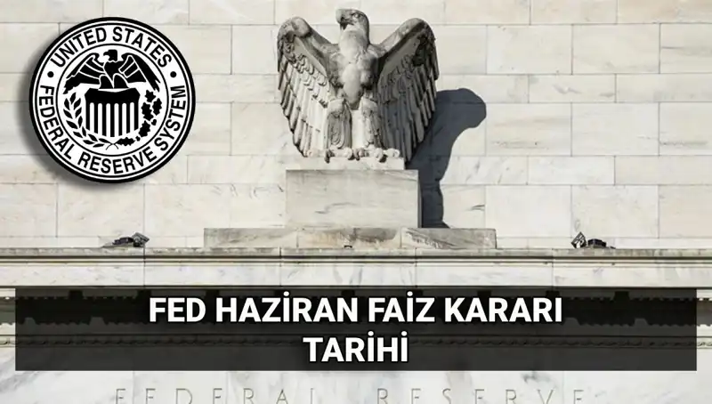 FED'in Haziran Faiz Kararı: Piyasalar Hangi Yöne Gidiyor?