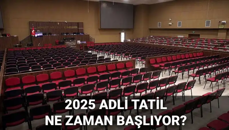 2025 Adli Tatil Takvimi: Davalar ve Süreçler Neler?