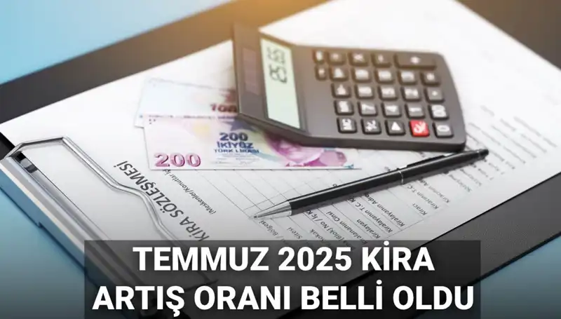 Temmuz Ayı Kira Artış Oranı Açıklandı: 2025'te Bizleri Neler Bekliyor?