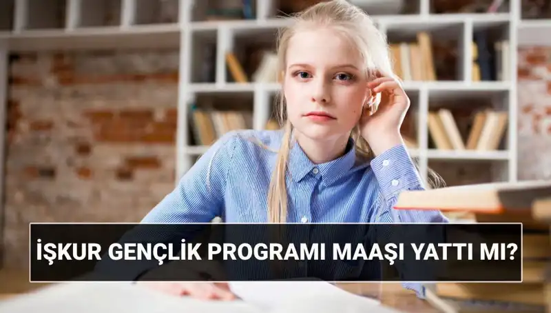 İŞKUR Gençlik Programı Ödemeleri Başladı! Paralar Hesaplarda mı?