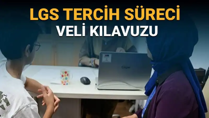 LGS Tercih Süreci Başladı! 2025 için Veli Kılavuzu Yayınlandı