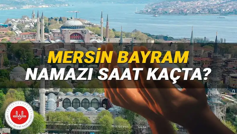 Mersin'de Kurban Bayramı Namazı 2025'te Hangi Saate İşaret Ediyor?
