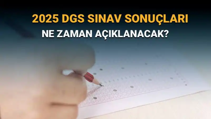 DGS 2025 Sınav Sonuçları Açıklanıyor! Tarih Belirlendi mi?